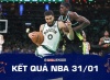 Kết quả NBA hôm nay ngày 31/01: Celtics tiếp đà chiến thắng, Lakers lại thua